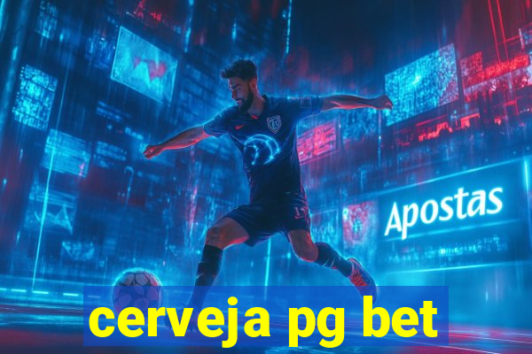 cerveja pg bet